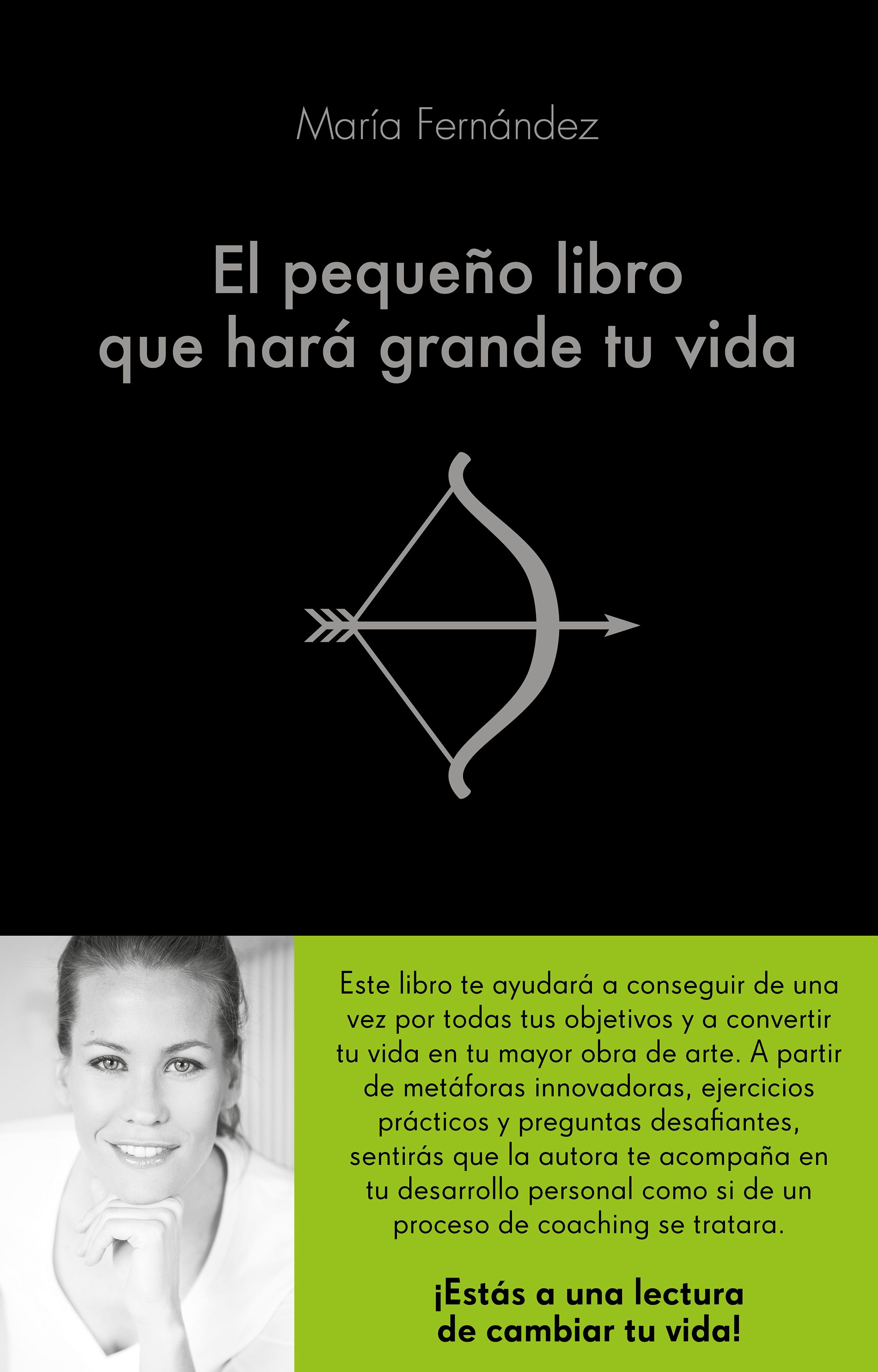 El Pequeño Libro Que Hara Grande Tu Vida por Maria Fernandez