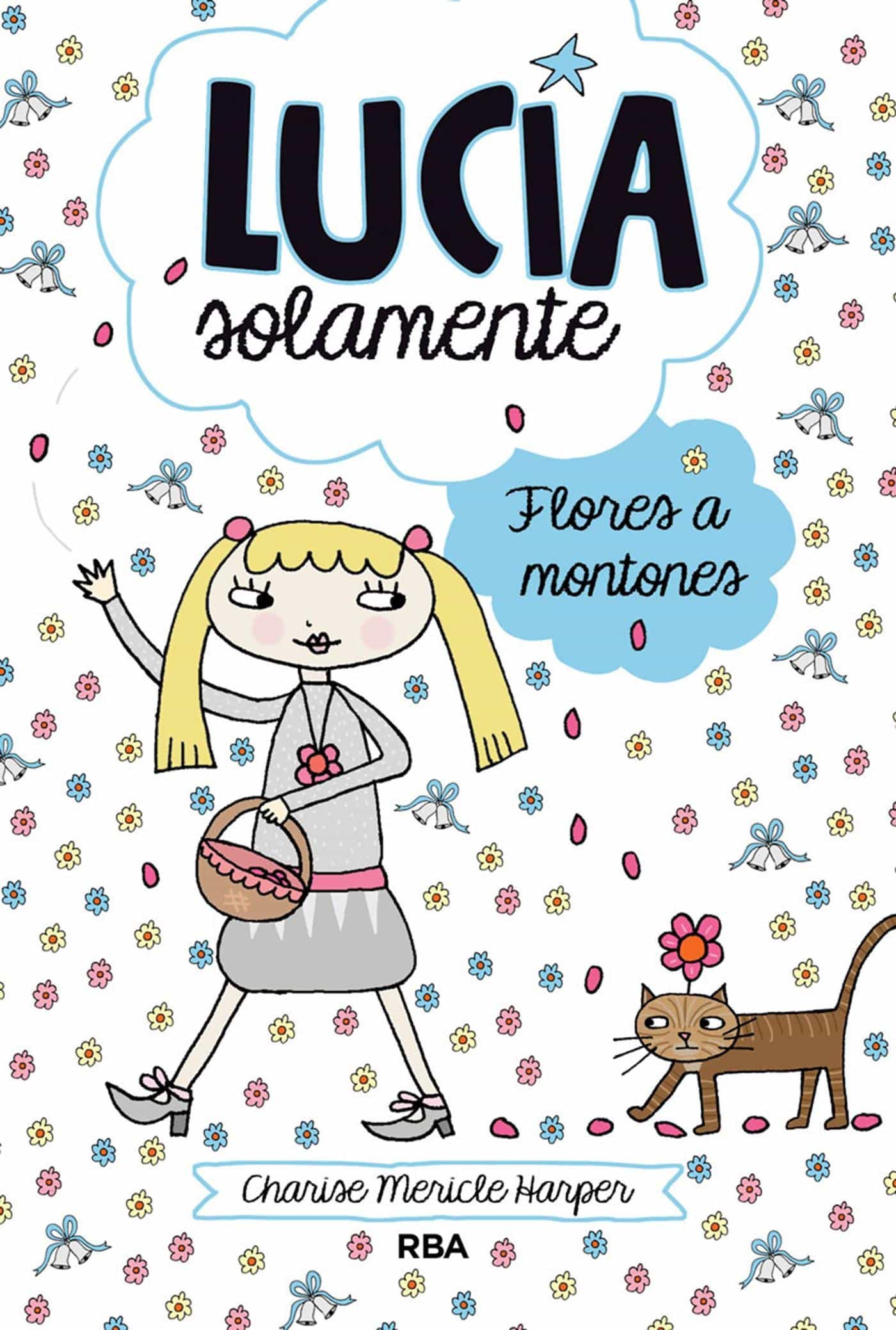 Lucía Solamente#8. Flores A Montones por Charisse Mericle Harper