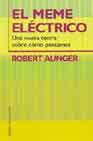 El Meme Electrico: Una Nueva Teoria Sobre Como Pensamos por Robert Aunger