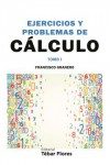 Ejercicios Y Problemas De Cálculo Tomo I (2ª Ed,) por Francisco Granero