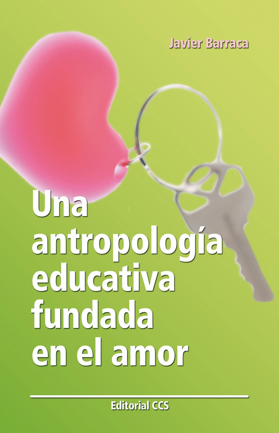 Una Antropologia Educativa Fundada En El Amor por Javier Barraca Mairal