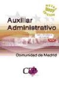 Test Y Simulacros De Examen Oposiciones Auxiliar Administrativo D E La Comunidad De Madrid por Vv.aa.