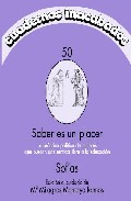 Saber Es Un Placer:la Practica Politica De Mujeres Que Buscan Dar Sentido Libre A La Educacion por Maria Milagros Montoya Ramos