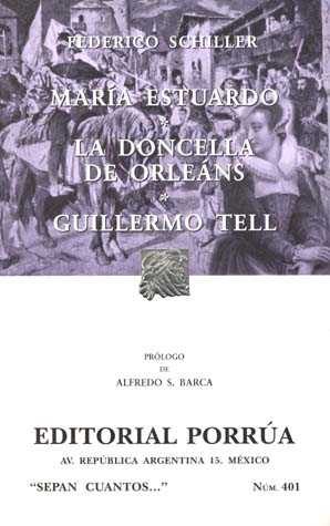 Maria Estuardo; La Doncella De Orleans; Guillermo Tell por Federico Schiller