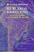 El Pueblo Brasileño: La Formacion Y El Sentido De Brasil por Darcy Ribeiro