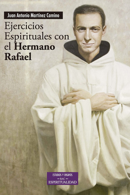 Ejercicios Espirituales Con El Hermano Rafael por Juan Antonio Martinez Camino