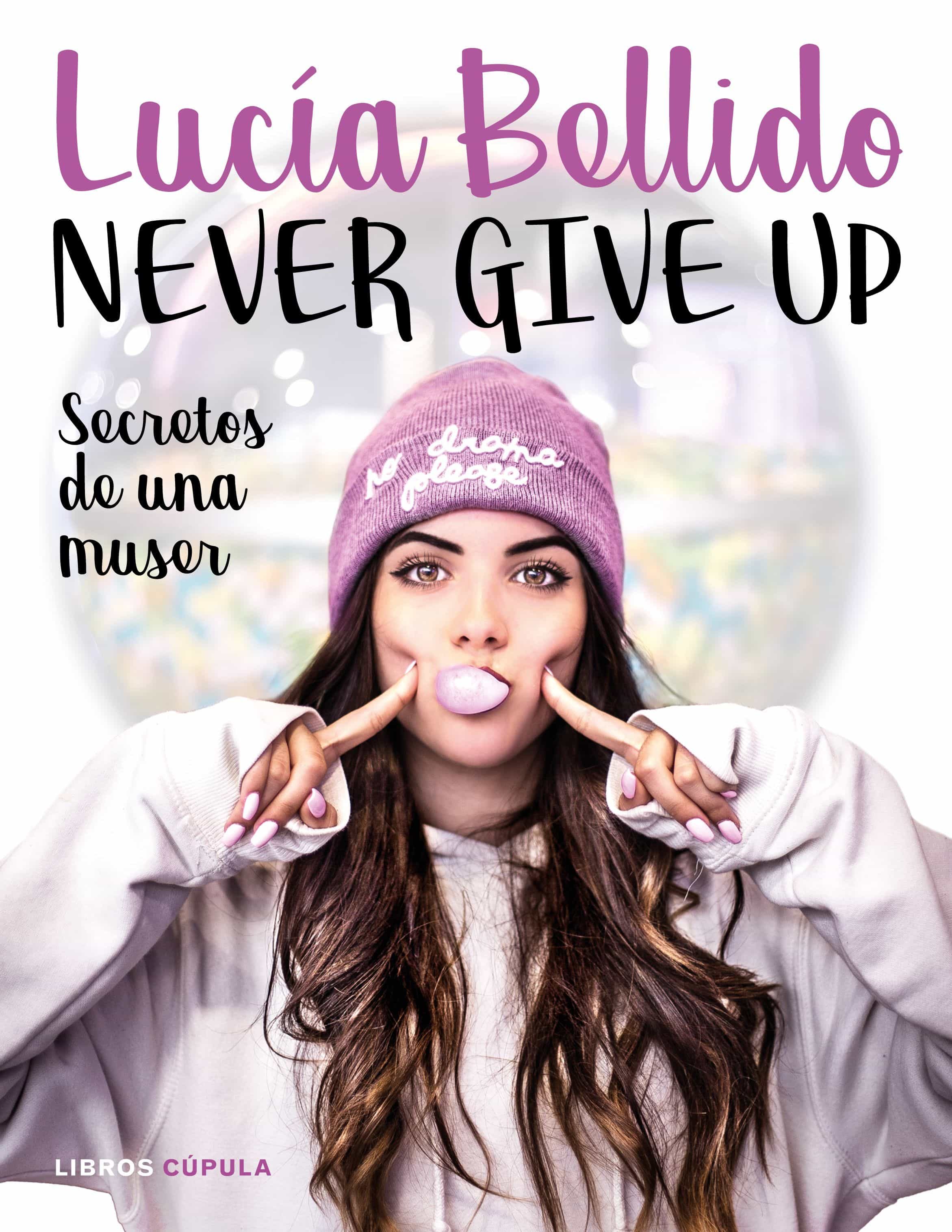 Never Give Up: Secretos De Una Muser por Lucia Bellido