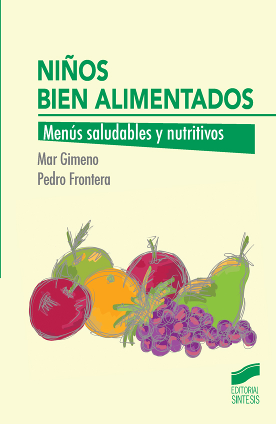 Niños Bien Alimentados: Menus Saludables Y Nutritivos por Pedro Frontera Izquierdo;
Mar Gimeno