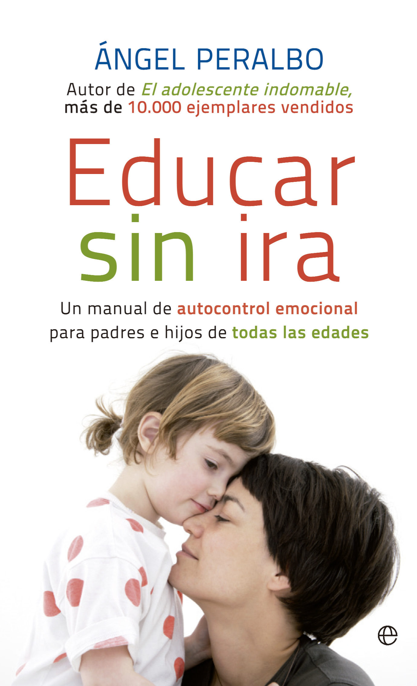 educar sin ira-angel peralbo-9788499707570