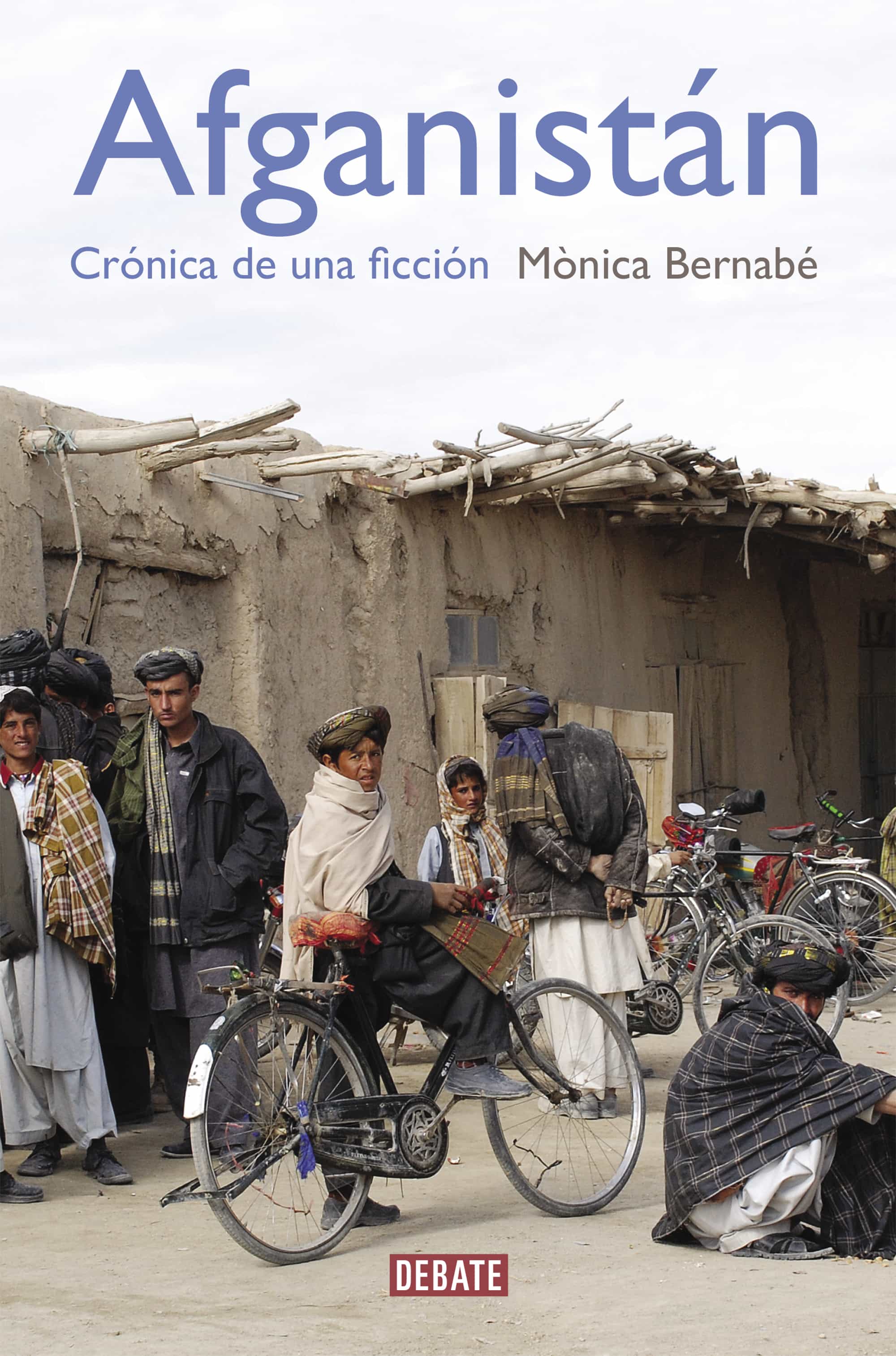 Afganistan: Cronica De Una Ficcion por Monica Bernabe