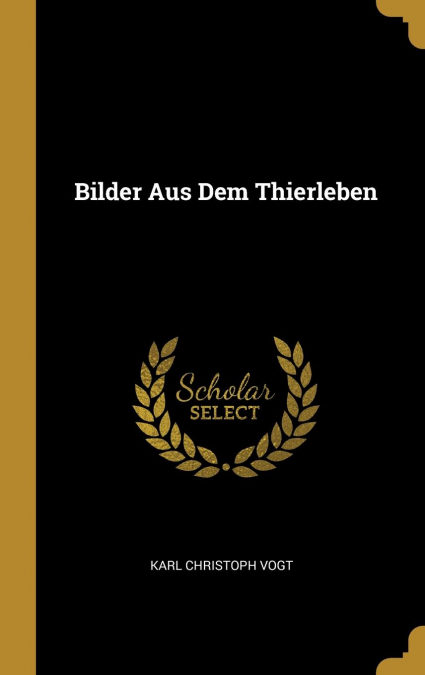 Bilder Aus Dem Thierleben por Karl Christoph Vogt-