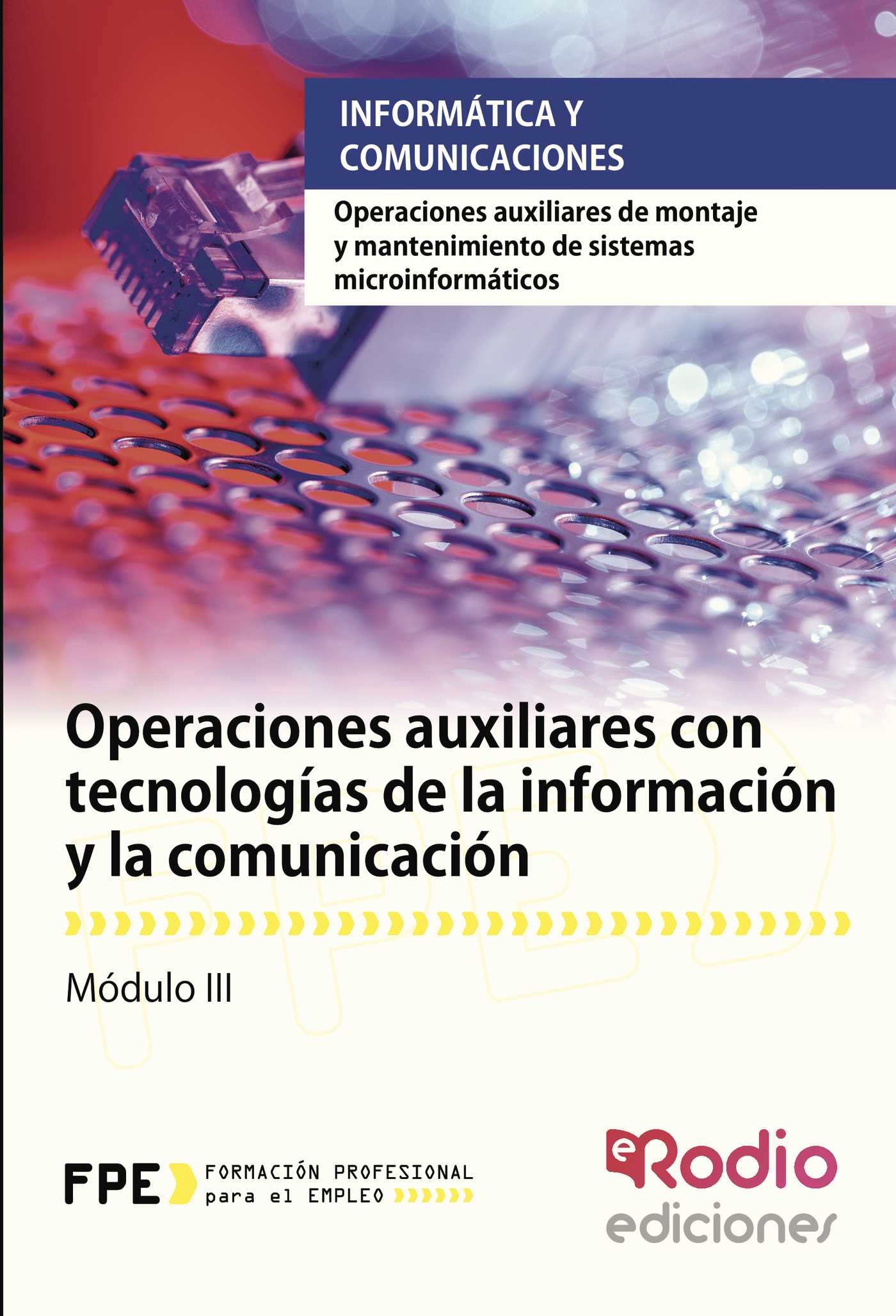 Operaciones Auxiliares Con Tecnologías De La Información Y La Comunicación. Operaciones Auxiliares De Montaje Y Mantenimiento De Sistemas Microinformáticos por Miguel Angel Navas Dueñas