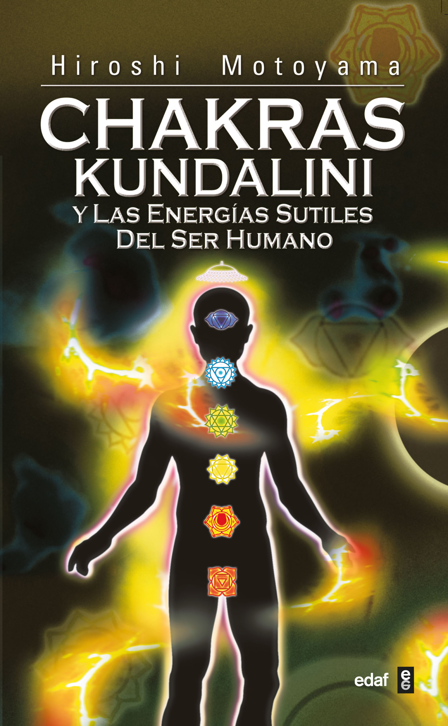 Chakras Kundalini Y Las Energias Sutiles Del Ser Humano: Un Libro De Texto Teorico-practico por Hiroshi Motoyama