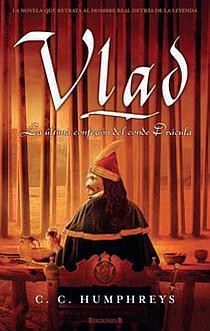 Vlad: La Ultima Confesion Del Conde Dracula por C. C. Humphreys