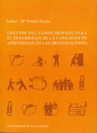 Gestion Del Conocimiento Para El Desarrollo De La Capacidad De Ap Rendizaje En Las Organizaciones por Isabel Mª Prieto Pastor