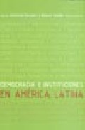 Democracia E Instituciones En America Latina por Manuel Guedan