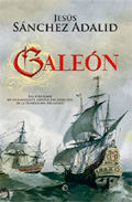 Galeon: Las Aventuras De Un Navegante Español Del Siglo Xvii En L A Travesia Del Atlantico por Jesus Sanchez Adalid