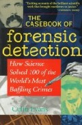 Casebook Of Forensic Detection: How Science Solved 100 Of The Wor Ld S Most Baffling Crimes por Colin Evans
