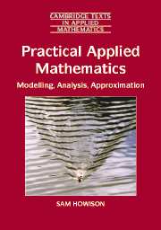 Practical Applied Mathematics: Modelling, Analysis, Approximation por Sam Howson