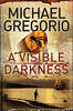 A Visible Darkness por Michael Gregorio