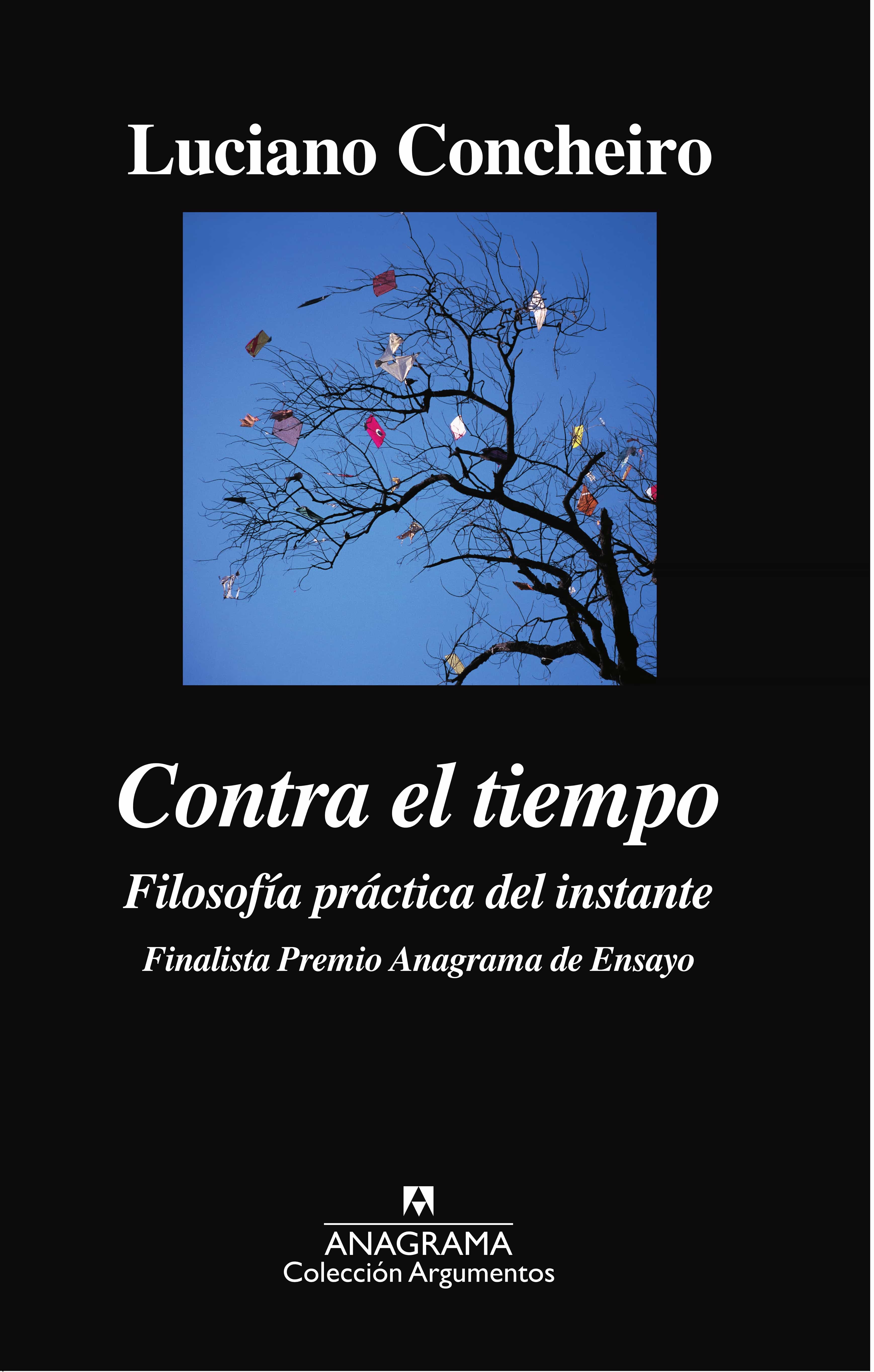Contra El Tiempo: Filosofía Práctica Del Instante por Luciano Concheiro