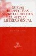 Nuevas Perspectivas Sobre Los Delitos Contra La Libertad Sexual por Maria Viviana Caruso Fontan
