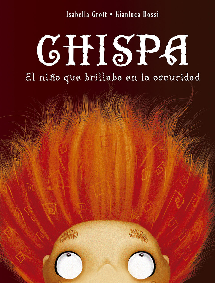 Chispa: El Niño Que Brillaba En La Oscuridad por Isabella Grott