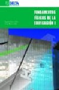 Fundamentos Fisicos De La Edificacion I por Begoña Blasco Laffon