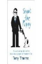 SHOOT THE PUPPY: A SURVIVAL GUIDE TO HE RIDICULOUS JARGON OF MODE RN LIFE