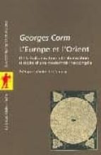 l europe et l orient: de la balkanisation a la libanisation, hist oire d une modernite inaccomplie-georges corm-9782707138200 l europe et l orient: de la balkanisation a la libanisation, hist oire d une modernite inaccomplie-georges corm-9782707138200