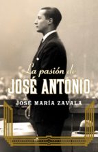 la pasión de josé antonio (ebook)-jose maria zavala-rodolfo saenz valiente-9788401347900 la pasión de josé antonio (ebook)-jose maria zavala-rodolfo saenz valiente-9788401347900