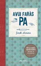 avui faràs pa-jordi morera i ransanz-9788415642800 avui faràs pa-jordi morera i ransanz-9788415642800