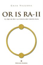 or is ra - ii: el ojo de ra y la vuelta del cristo alfa-gaia vezzosi-9788416977000 or is ra - ii: el ojo de ra y la vuelta del cristo alfa-gaia vezzosi-9788416977000