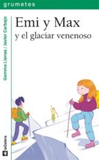 emi y max y el glaciar venenoso-gemma lienas-9788424637200 emi y max y el glaciar venenoso-gemma lienas-9788424637200