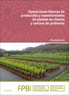 operaciones basicas de produccion y mantenimiento de plantas en viveros y centros de jardineria-elisa boix aristu-9788428336000 operaciones basicas de produccion y mantenimiento de plantas en viveros y centros de jardineria-elisa boix aristu-9788428336000