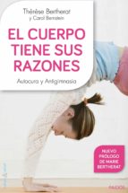 el cuerpo tiene sus razones: autocura y antigimnasia-therese bertherat-carol bernstein-9788449330100 el cuerpo tiene sus razones: autocura y antigimnasia-therese bertherat-carol bernstein-9788449330100
