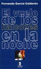 el vuelo de los halcones en la noche-fernando garcia calderon-9788478987900 el vuelo de los halcones en la noche-fernando garcia calderon-9788478987900