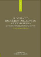 el contacto lingüistico en el español andino peruano: estudio pra gmático-cognitivos-gladys merma molina-9788479089900 el contacto lingüistico en el español andino peruano: estudio pra gmático-cognitivos-gladys merma molina-9788479089900