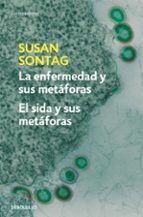 la enfermedad y sus metaforas: el sida y sus metaforas-susan sontag-9788483467800 la enfermedad y sus metaforas: el sida y sus metaforas-susan sontag-9788483467800