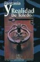 fantasia y realidad de toledo-angel santos vaqueros-emilio vaquero fernandez-prieto-9788488480200 fantasia y realidad de toledo-angel santos vaqueros-emilio vaquero fernandez-prieto-9788488480200