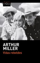 vidas rebeldes-arthur miller-9788490662700 vidas rebeldes-arthur miller-9788490662700