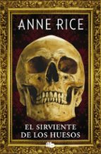 el sirviente de los huesos-anne rice-9788490704400 el sirviente de los huesos-anne rice-9788490704400