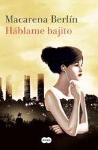 hablame bajito-macarena berlin-9788491290100 hablame bajito-macarena berlin-9788491290100
