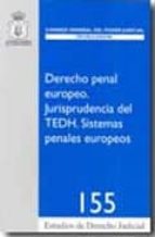 derecho penal europeo:_jurisprudencia del tedh. sistemas penales europeos-9788492596300 derecho penal europeo:_jurisprudencia del tedh. sistemas penales europeos-9788492596300