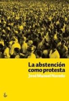 la abstencion como protesta-jose manuel naredo-9788494249600 la abstencion como protesta-jose manuel naredo-9788494249600