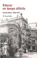 educar en temps dificils: escola talitha (1956-1974)-maria teresa codina-9788497662000 educar en temps dificils: escola talitha (1956-1974)-maria teresa codina-9788497662000