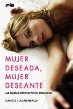 mujer deseada, mujer deseante:las mujeres construyen su sexualidad-daniele flaumenbaum-9788497841900 mujer deseada, mujer deseante:las mujeres construyen su sexualidad-daniele flaumenbaum-9788497841900