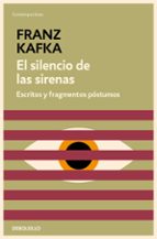 el silencio de las sirenas: escritos y fragmentos postumos-franz kafka-9788497937900 el silencio de las sirenas: escritos y fragmentos postumos-franz kafka-9788497937900