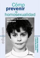 como prevenir la homosexualidad: los hijos y la confusion de gene ro-joseph nicolosi-9788498402100 como prevenir la homosexualidad: los hijos y la confusion de gene ro-joseph nicolosi-9788498402100