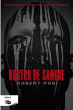 rostro de sangre-robert pobi-9788498729900 rostro de sangre-robert pobi-9788498729900